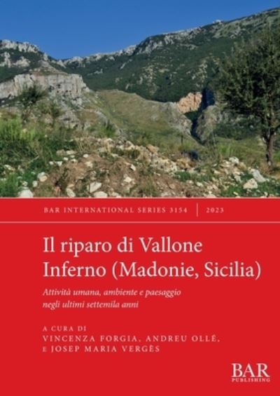 Cover for Il riparo di Vallone Inferno (Madonie, Sicilia): Attivita umana, ambiente e paesaggio negli ultimi settemila anni - British Archaeological Reports International Series (Paperback Book) (2023)