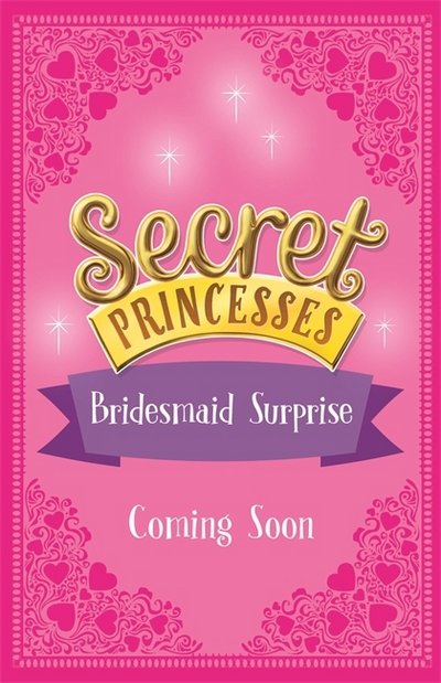 Secret Princesses: Bridesmaid Surprise: Two adventures in one! - Secret Princesses - Rosie Banks - Kirjat - Hachette Children's Group - 9781408351130 - torstai 5. huhtikuuta 2018