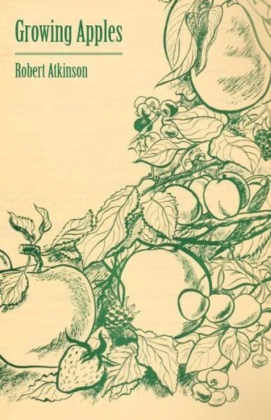 Growing Apples - Robert Atkinson - Bøker - Vintage Dog Books - 9781409792130 - 2. juli 2008