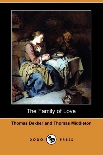 Cover for Thomas Dekker · The Family of Love (Dodo Press) (Taschenbuch) (2009)