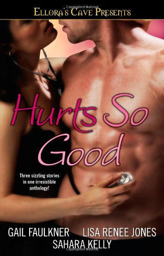 Cover for Gail Faulkner · Hurts So Good: Ellora's Cave Presents (Pocketbok) [First Printing Thus edition] (2007)