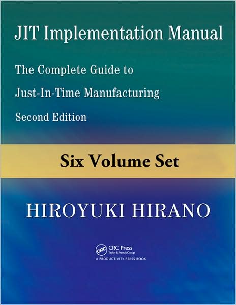 Cover for Hiroyuki Hirano · JIT Implementation Manual: The Complete Guide to Just-in-Time Manufacturing, Second Edition (6-Volume Set) (Book) (2009)