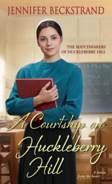 Cover for Jennifer Beckstrand · A Courtship on Huckleberry Hill - The Matchmakers of Huckleberry Hill (Taschenbuch) (2017)