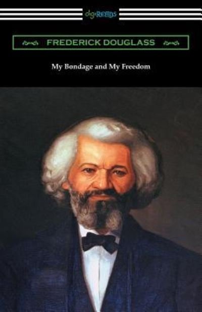 My Bondage and My Freedom - Frederick Douglass - Books - Digireads.com Publishing - 9781420959130 - September 21, 2018