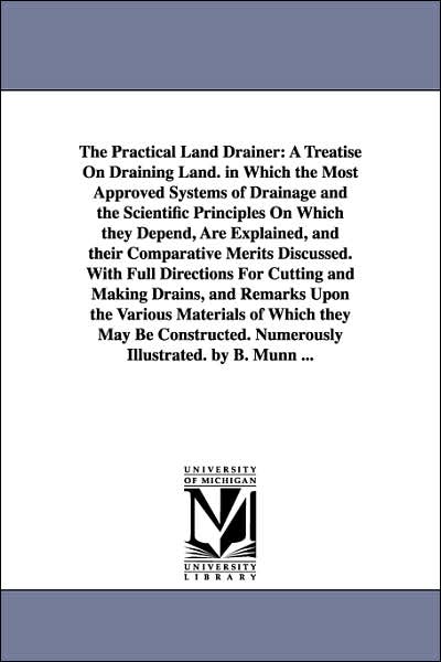 Cover for Michigan Historical Reprint Series · The Practical Land Drainer: a Treatise on Draining Land. by B. Munn (Paperback Book) (2006)