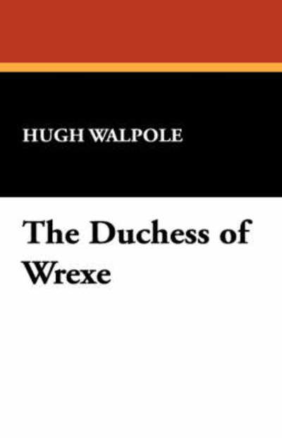 Cover for Hugh Walpole · The Duchess of Wrexe (Hardcover Book) (2008)