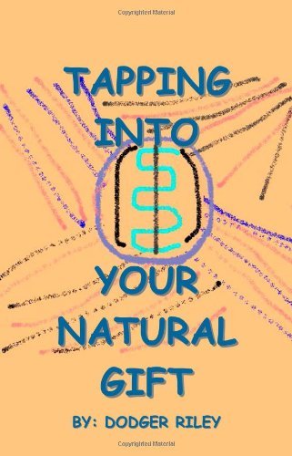 Cover for Dodger Riley · Tapping into Your Natural Gift (Paperback Book) (2007)