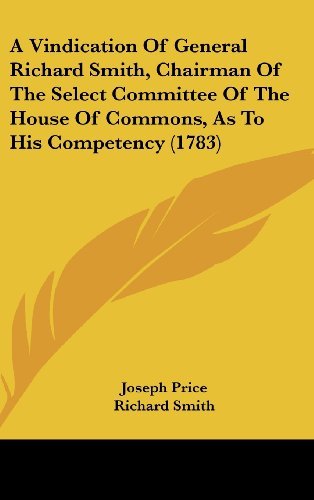 Cover for Richard Smith · A Vindication of General Richard Smith, Chairman of the Select Committee of the House of Commons, As to His Competency (1783) (Hardcover bog) (2008)