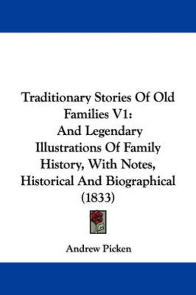 Cover for Andrew Picken · Traditionary Stories of Old Families V1: and Legendary Illustrations of Family History, with Notes, Historical and Biographical (1833) (Hardcover Book) (2008)