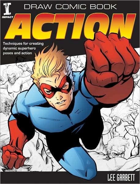 Cover for Garbett, Lee (Author) · Draw Comic Book Action: Techniques for Creating Dynamic Superhero Poses and Action (Pocketbok) (2010)