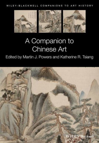 Cover for MJ Powers · A Companion to Chinese Art - Blackwell Companions to Art History (Hardcover Book) (2015)