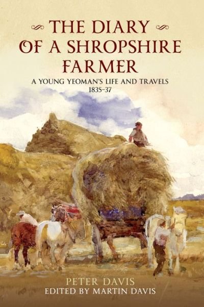 Cover for Peter Davis · The Diary of a Shropshire Farmer: A Young Yeoman's Life and Travels 1835-37 (Paperback Bog) (2011)