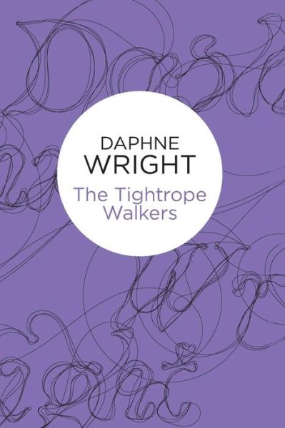Cover for Daphne Wright · The Tightrope Walkers - The Threaded Dances (Paperback Book) (2012)
