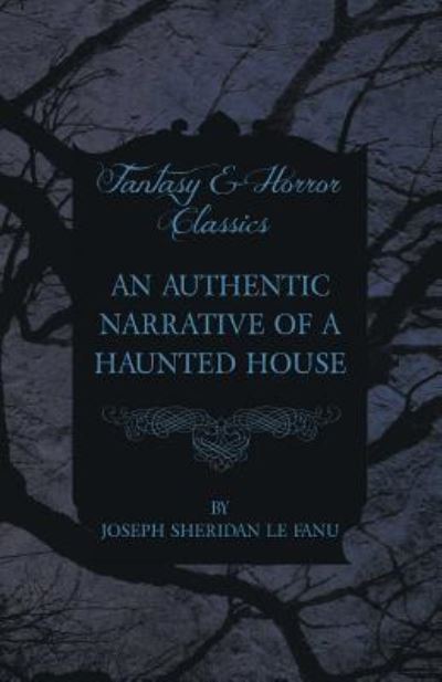 An Authentic Narrative of a Haunted House - Joseph Sheridan Le Fanu - Books - Read Books - 9781447466130 - November 8, 2012