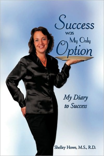 Cover for M S R D Shelley Howe · Success Was My Only Option: My Diary to Success (Paperback Book) (2009)