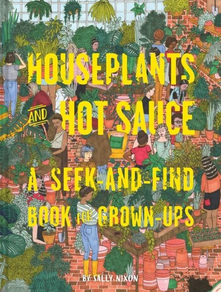 Houseplants and Hot Sauce: A Seek-and-Find Book for Grown-Ups - Chronicle Books - Books - Chronicle Books - 9781452163130 - September 12, 2017