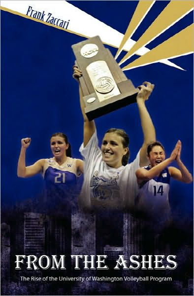 Cover for Frank Zaccari · From the Ashes: the Rise of the University of Washington Volleyball Program (Taschenbuch) (2010)
