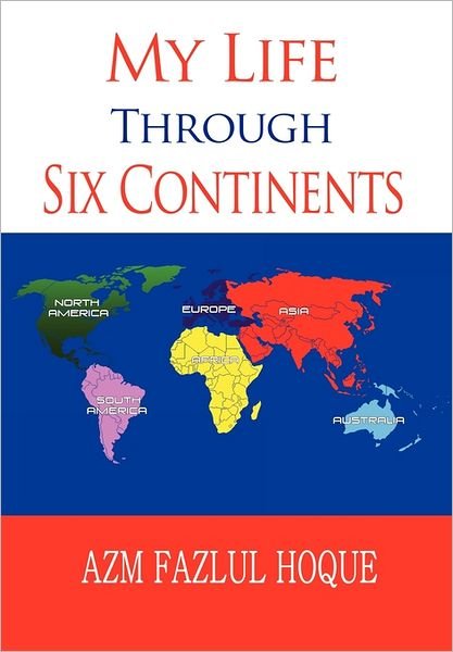 Cover for Azm Fazlul Hoque · My Life Through Six Continents (Paperback Bog) (2011)