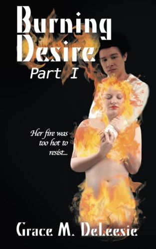 Cover for Grace M. Deleesie · Burning Desire: Part One (Paperback Book) (2014)