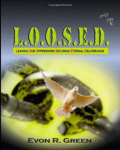 Cover for Evon R. Green · L.o.o.s.e.d.: Leaving Our Oppressors Securing Eternal Deliverance (Paperback Book) (2011)