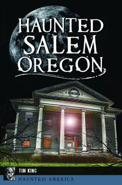 Cover for Tim King · Haunted Salem Oregon (Paperback Book) (2018)