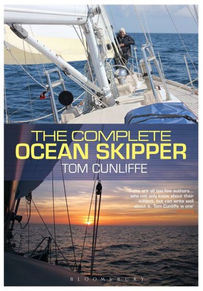 The Complete Ocean Skipper: Deep-water Voyaging, Navigation and Yacht Management - Tom Cunliffe - Książki - Bloomsbury Publishing PLC - 9781472918130 - 10 marca 2016