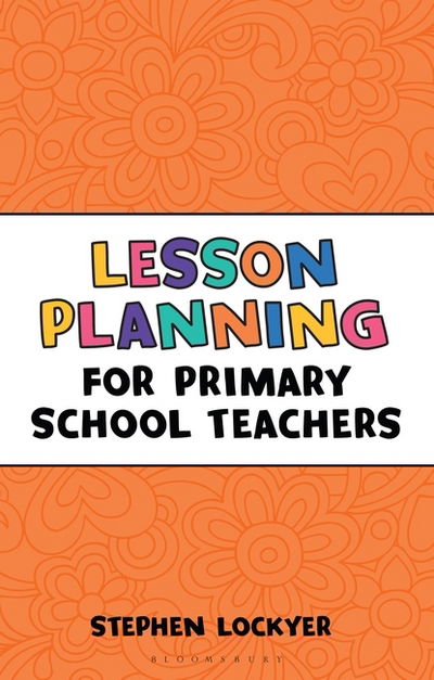 Cover for Stephen Lockyer · Lesson Planning for Primary School Teachers - Outstanding Teaching (Paperback Book) (2016)