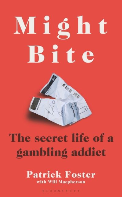 Cover for Patrick Foster · Might Bite: The Secret Life of a Gambling Addict (Hardcover Book) (2022)