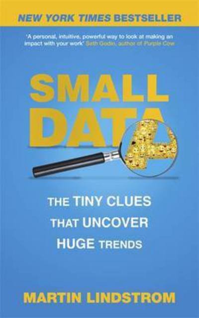 Small Data: The Tiny Clues That Uncover Huge Trends - Martin Lindstrom Company - Bøger - John Murray Press - 9781473630130 - 20. februar 2017