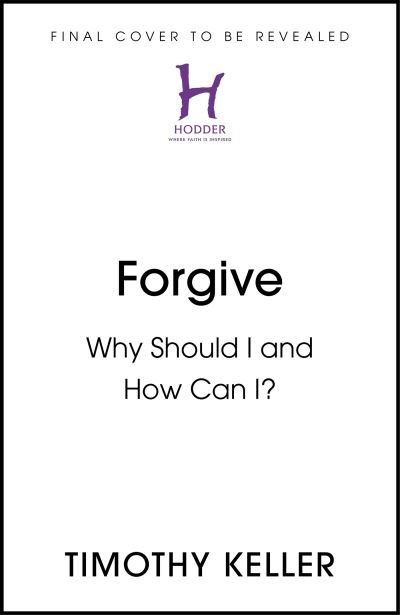 Cover for Timothy Keller · Forgive: Why should I and how can I? (Hardcover bog) (2022)