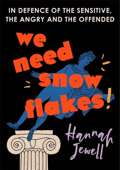 Cover for Hannah Jewell · We Need Snowflakes: In defence of the sensitive, the angry and the offended. As featured on R4 Woman's Hour (Hardcover Book) (2022)