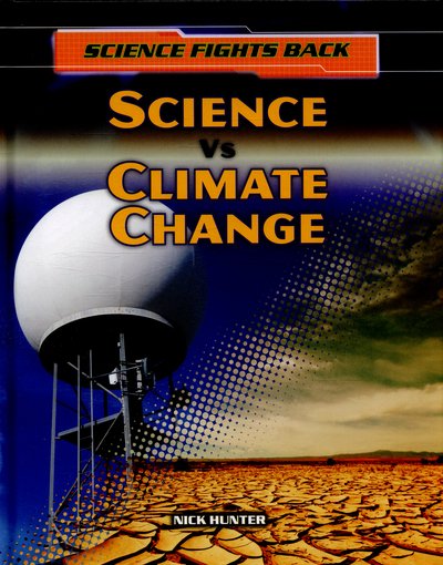Cover for Nick Hunter · Science vs Climate Change - Science Fights Back (Hardcover Book) (2016)