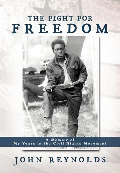 Cover for John Reynolds · The Fight for Freedom: a Memoir of My Years in the Civil Rights Movement (Gebundenes Buch) (2012)