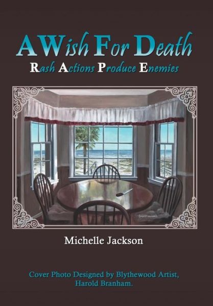 Cover for Michelle Jackson · A Wish for Death: Rash Actions Produce Enemies (Hardcover Book) (2012)