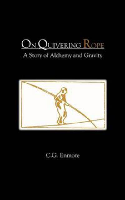 Cover for C G Enmore · On Quivering Rope: a Story of Alchemy and Gravity (Pocketbok) (2012)