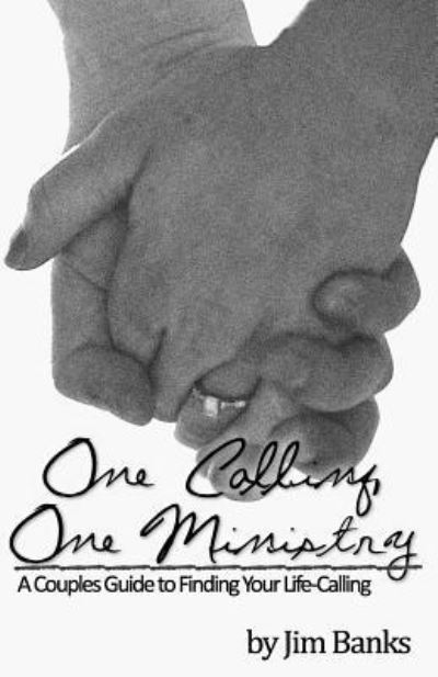 Cover for Jim Banks · One Calling, One Ministry: a Couples Guide to Finding Your Life-calling (Paperback Book) (2012)