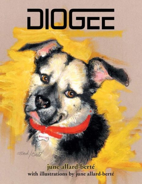 Cover for June Allard-berté · Diogee: a Story About a Grandmother's Love for Her Grand-dog (Paperback Book) (2014)