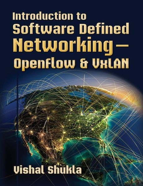 Cover for Vishal Shukla · Introduction to Software Defined Networking - Openflow &amp; Vxlan (Paperback Book) (2013)