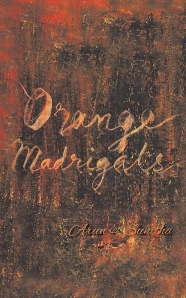 Cover for Arun &amp; Sunitha · Orange Madrigals (Pocketbok) (2015)