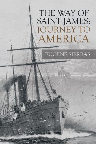 The Way of Saint James - Eugene Sierras - Books - Trafford Publishing - 9781490796130 - July 15, 2019
