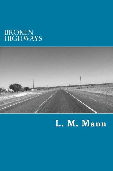 Cover for L M Mann · Broken Highways (Paperback Book) (2013)