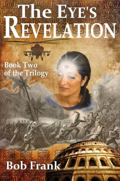 Cover for Bob Frank · The Eye's Revelation: Book 2 of the Third Eye Trilogy - Third Eye Trilogy (Paperback Bog) (2012)