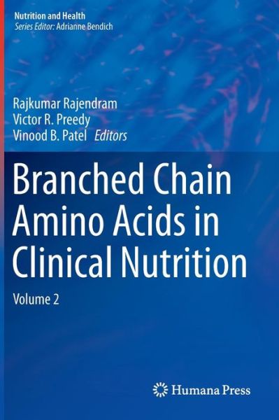 Cover for Rajkumar Rajendram · Branched Chain Amino Acids in Clinical Nutrition: Volume 2 - Nutrition and Health (Hardcover bog) (2014)