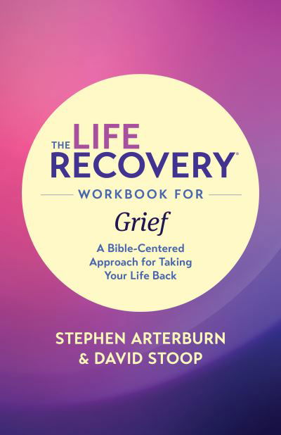 Cover for Stephen Arterburn · The Life Recovery Workbook for Grief (Paperback Bog) (2020)