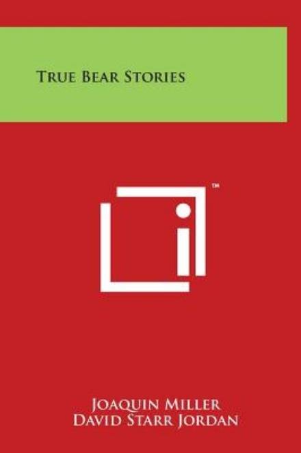 Cover for Joaquin Miller · True Bear Stories (Hardcover Book) (2014)