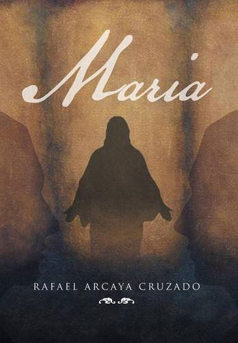 Cover for Rafael Arcaya Cruzado · Maria (Hardcover Book) [Spanish edition] (2014)