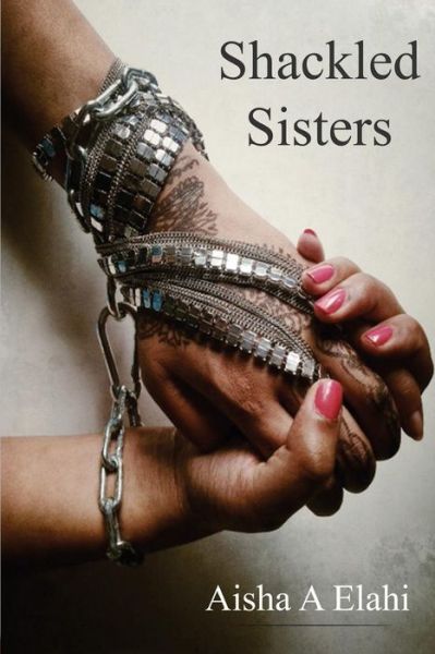 Cover for Aisha Elahi · Shackled Sisters (Paperback Book) (2015)