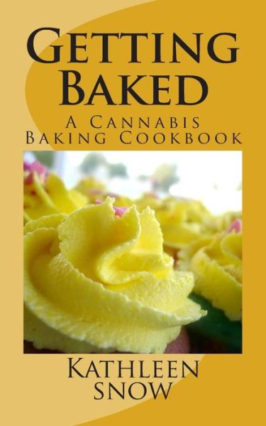 Cover for Kathleen Snow · Getting Baked: a Cannabis Cookbook (Paperback Book) (2014)