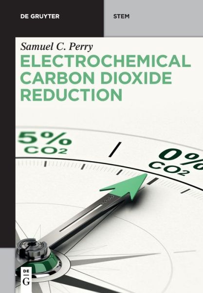 Cover for Samuel C. Perry · Electrochemical Carbon Dioxide Reduction - De Gruyter STEM (Pocketbok) (2021)