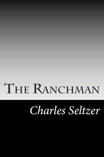 Cover for Charles Alden Seltzer · The Ranchman (Taschenbuch) (2014)